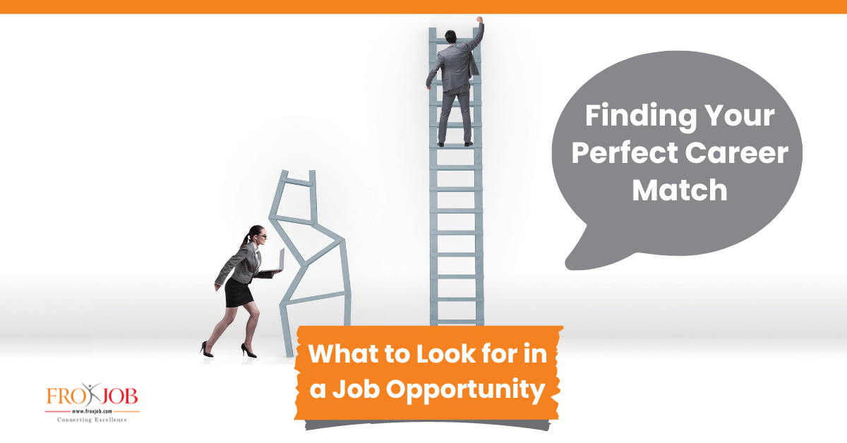 Finding Your Perfect Career Match: What to Look for in a Job Opportunity