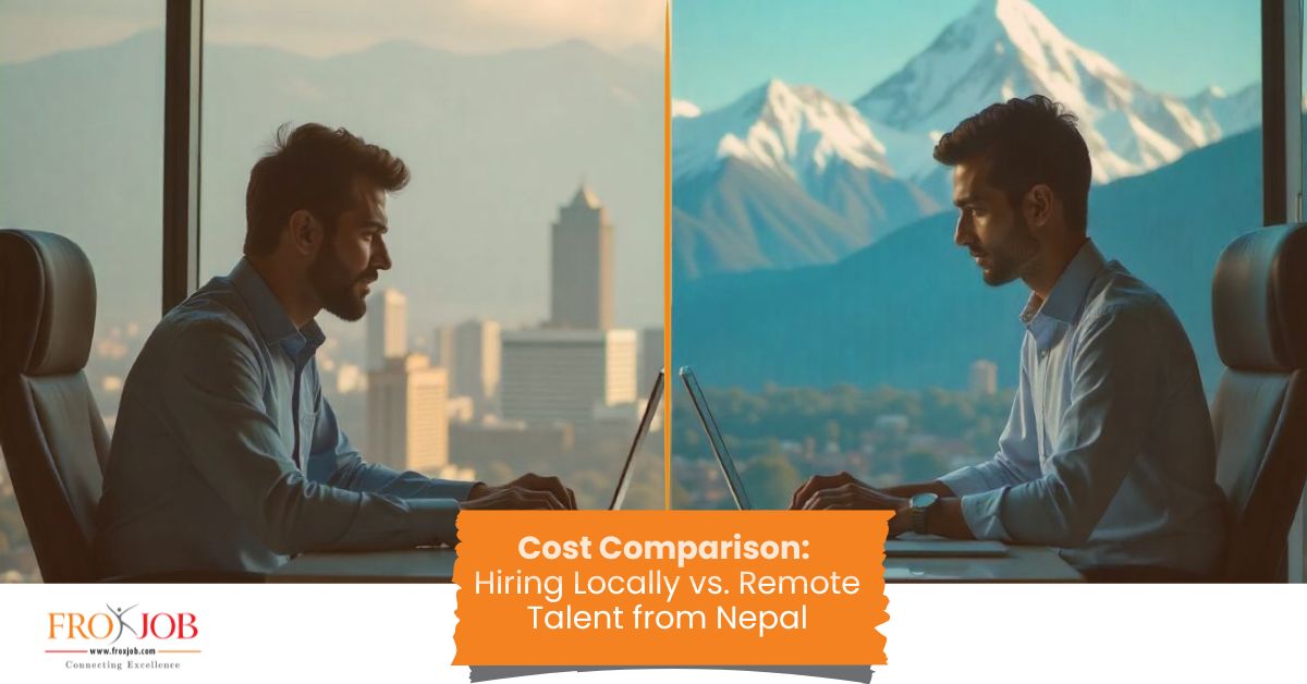 Cost Comparison: Hiring Locally vs. Remote Talent from Nepal