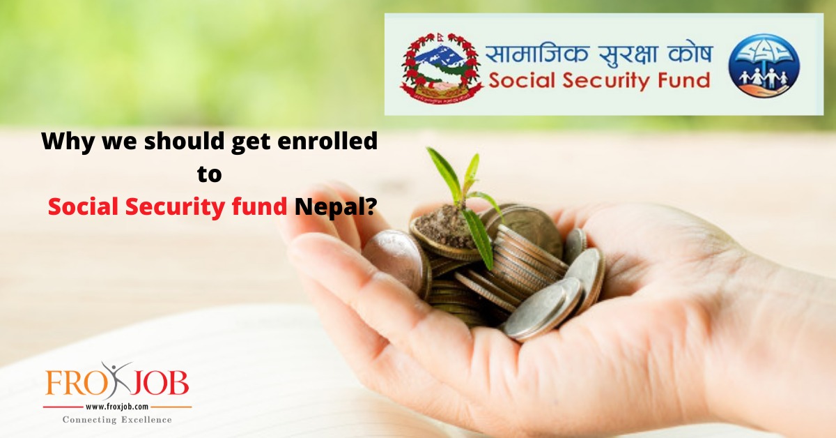 Why Should we get Enrolled to Social Security fund (SSF) Nepal