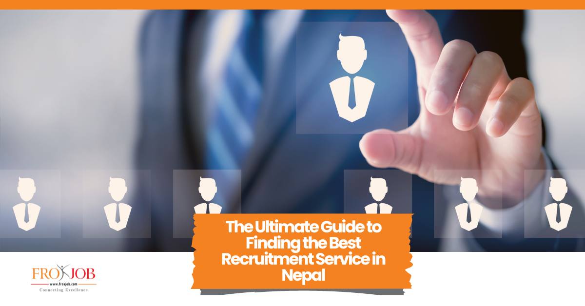 The Ultimate Guide to Finding the Best Recruitment Service in Nepal