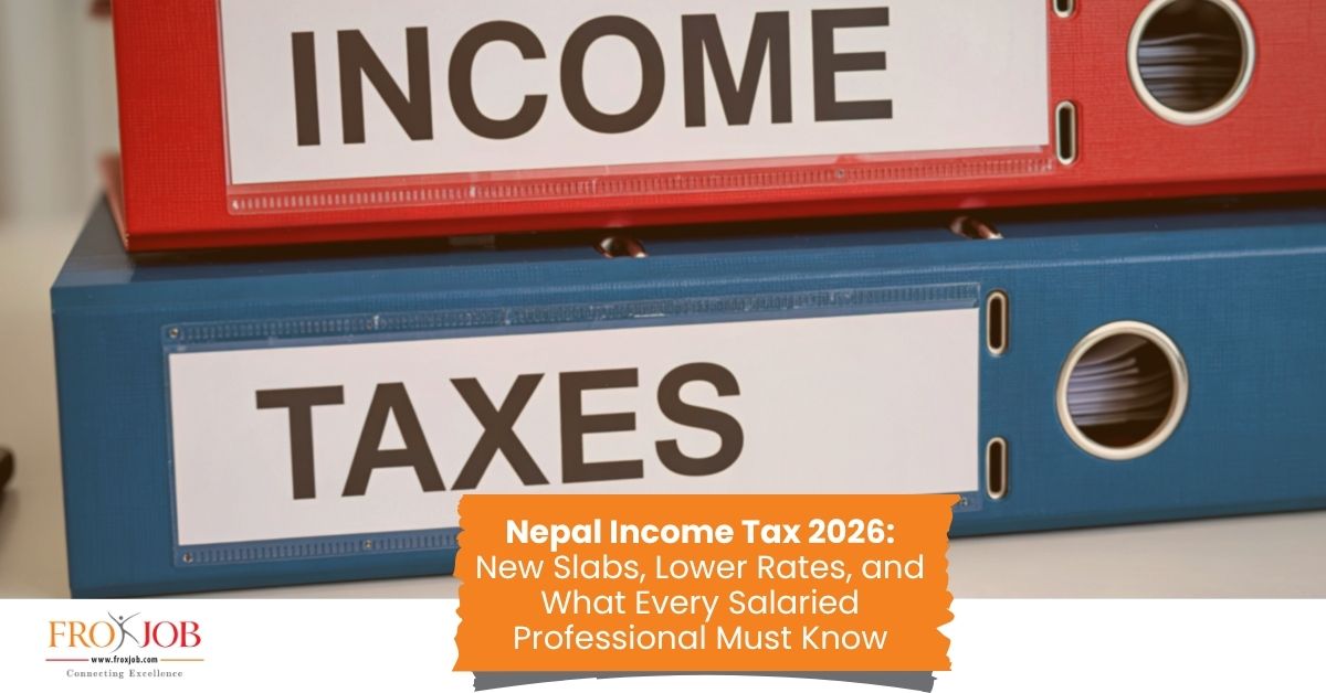 Nepal Income Tax 2026: New Slabs, Lower Rates, and What Every Salaried Professional Must Know