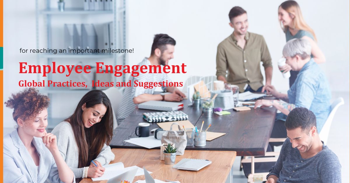 Employee Engagement: Global Practices, Ideas and Suggestions
